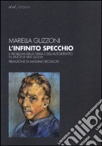 L'Infinito specchio. Il problema della firma e dell'autoritratto in Vincent Van Gogh libro