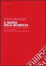 Il teatro della sicurezza. Attori, pratiche e rappresentazioni libro