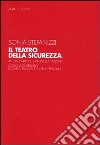 Il teatro della sicurezza. Attori, pratiche e rappresentazioni libro