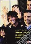 Parma, Italia. Una città frontiera fra berlusconismo e democrazia a 5 stelle libro