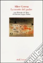 La morte del padre-Ritratto di Alice libro