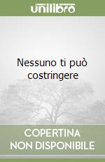 Nessuno ti può costringere