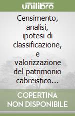 Censimento, analisi, ipotesi di classificazione, e valorizzazione del patrimonio cabreistico dei territori veronese e trentino