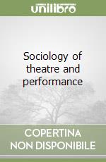 Sociology of theatre and performance libro