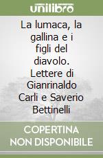 La lumaca, la gallina e i figli del diavolo. Lettere di Gianrinaldo Carli e Saverio Bettinelli libro