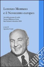 Lorenzo Montano e il Novecento europeo. Atti della Giornata di studio (Verona, 6 dicembre 2008) libro