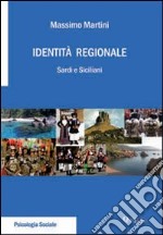 Identità regionale. Sardi e siciliani libro