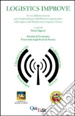 Logistics improve. Le vie dell'innovazione per il miglioramento dell'efficienza organizzativa nelle imprese del metadistretto logistico Veneto