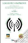 Logistics improve. Le vie dell'innovazione per il miglioramento dell'efficienza organizzativa nelle imprese del metadistretto logistico Veneto libro