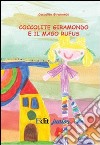 Coccolite giramondo e il mago Rufus. Con DVD libro di Bernardinelli Marcella