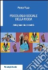 Psicologia sociale della moda. Abbigliamento e identità libro di Pizza Paola