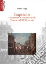 Corpi del re. Condannati e condanne nella Francia del XVIII secolo