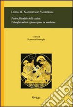 Pietra filosofale della salute. Filosofia antica e formazione in medicina libro