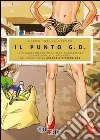 Il Punto G.D. Le tribolazioni di un chimico catapultato suo malgrado nel mondo della grande distribuzione libro di Della Cioppa Gianni