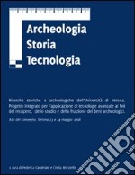 Archeologia storia tecnologia. Ricerche storiche e archeologiche dell'Università di Verona libro