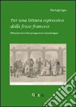 Per una lettura espressiva della frase francese. Riflessioni teoriche ed approccio metodologico