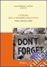 L'enigma della memoria collettiva. Politica, istituzioni, conflitti libro