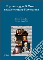 Il personaggio di Mozart nella letteratura d'invenzione. Atti del Convegno (Verona, 4-5 dicembre 2007) libro