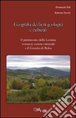 Geografia dei beni geologici e culturali. Il patrimonio della Lessinia veronese centro-orientale e il geosito di Bolca (VR) libro