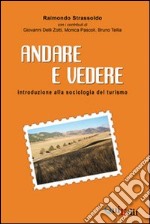 Andare e vedere. Introduzione alla sociologia del turismo libro