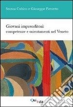 Giovani imprenditori. Competenze e orientamenti nel Veneto