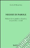 Negozi di parole. Mediazioni tra pratiche educative, terapeutiche e sociali libro