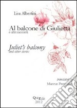 Al balcone di Giulietta ed altri racconti. Ediz. italiana e inglese libro