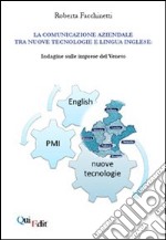 La comunicazione aziendale tra nuove tecnologie e lingua inglese. Indagine sulle imprese del Veneto libro