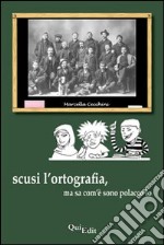 Scusi l'ortografia, ma sa com'è sono polacco io libro