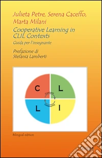 Cooperative learning in CLIL contexts. Teacher's guide for primary and secondary schools libro