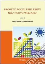 Progetti sociali riflessivi nel «nuovo welfare» libro