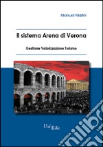 Il sistema Arena di Verona. Gestione, valorizzazione, turismo