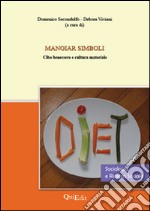 Mangiar simboli. Cibo, benessere e cultura materiale libro