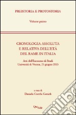 Cronologia assoluta e relativa dell'età del rame in Italia. Atti dell'Incontro di studi (Verona, 25 giugno 2013)