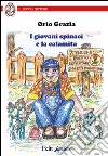 I giovani spinaci e la calamita libro di Grazia Orio