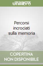 Percorsi incrociati sulla memoria