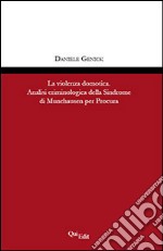 La violenza domotica. Analisi criminologica della Sindrome di Munchausen per Procura libro