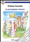 La principessa Aurora libro di Canarini Fabiana