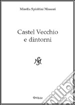 Castel Vecchio e dintorni libro