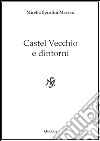 Castel Vecchio e dintorni libro di Spiritini Massari Mirella