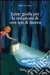 Guida alla redazione di una tesi di laurea in ambito umanistico libro