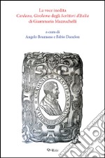 «La voce inedita Cardano, Girolamo degli Scrittori d'Italia» di Giammaria Mazzuchelli