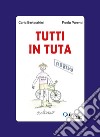 Tutti in tuta. Schedario di attività integrate libro