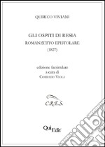 Gli ospiti di Resia. Romanzetto epistolare (1827) libro