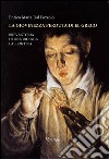 La giovinezza perduta di El Greco. Breve storia di una ricerca labirintica. Ediz. illustrata libro