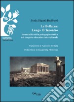 La bellezza. Luogo d'incontro. Essenzialità della pedagogia estetica nel progetto educativo interculturale