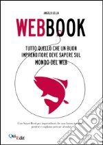 Webbook. Tutto quello che un buon imprenditore deve sapere sul mondo del web libro