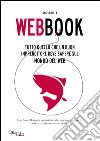 Webbook. Tutto quello che un buon imprenditore deve sapere sul mondo del web libro