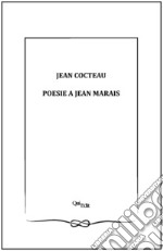 Poesie a Jean Marais. Ediz. multilingue libro