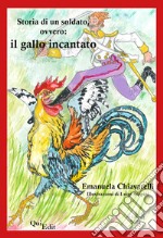 Storia di un soldato, ovvero: il gallo incantato libro